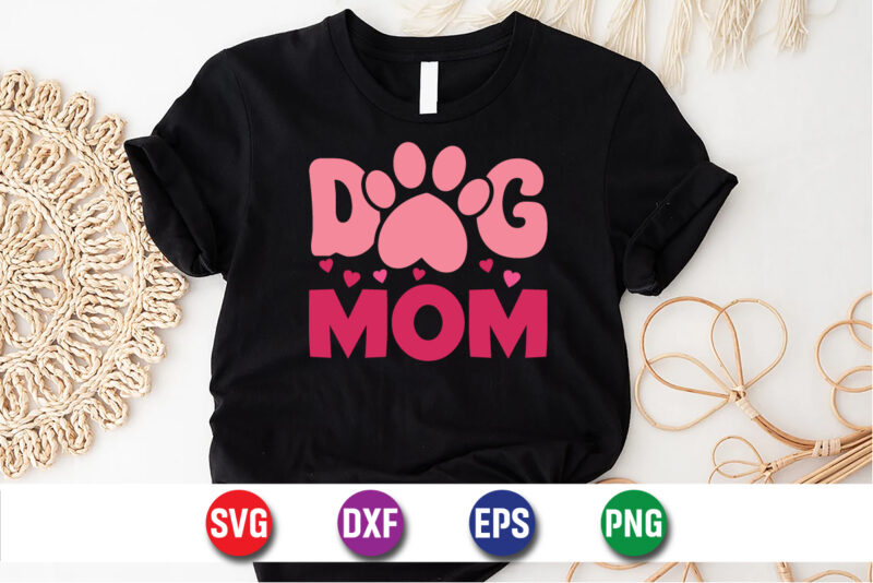 Dog Mom, happy mother’s day, mom shirt print template t shirt design template