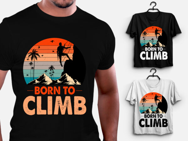 Born to climb climbing t-shirt design