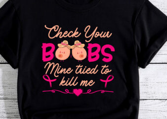 Breast Cancer Awareness Shirt Check Your Boobs Survivor Gift PC