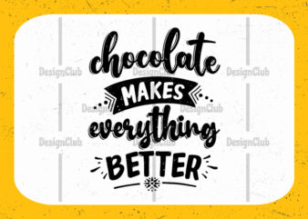 Chocolate makes everything better, Typography motivational quotes
