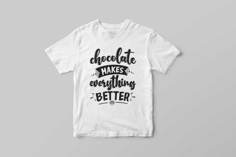 Chocolate makes everything better, Typography motivational quotes