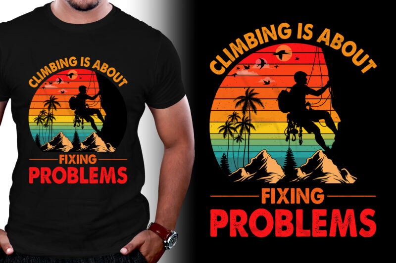 Climbing Is About Fixing Problems T-Shirt Design