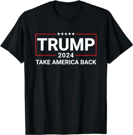 Donald Trump 2024 Take America Back Election - The Return T-Shirt - Buy ...
