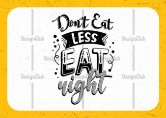 Don’t eat less eat right, Typography motivational quotes
