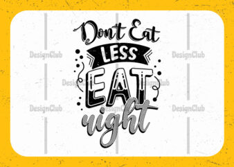 Don’t eat less eat right, Typography motivational quotes t shirt vector illustration