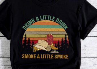 Drink A Little Drink, Smoke A Little Smoke Retro Cowboy Hat PC