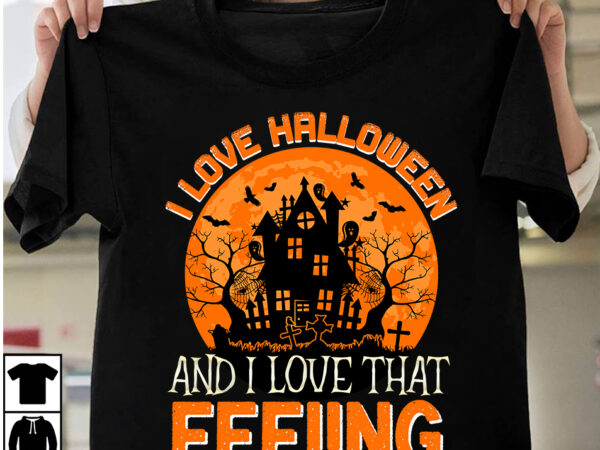 I love halloween and i love that feeling t-shirt design, happy halloween t-shirt design, halloween halloween,horror,nights halloween,costumes halloween,horror,nights,2023 spirit,halloween,near,me halloween,movies google,doodle,halloween halloween,decor cast,of,halloween,ends halloween,animatronics halloween,aesthetic halloween,at,disneyland halloween,animatronics,2023 halloween,activities halloween,art halloween,advent,calendar I love halloween and i love that feeling t-shirt design, happy halloween t-shirt design, halloween halloween,horror,nights halloween,costumes halloween,horror,nights,2023 spirit,halloween,near,me halloween,movies google,doodle,halloween halloween,decor cast,of,halloween,ends halloween,animatronics halloween,aesthetic halloween,at,disneyland halloween,animatronics,2023 halloween,activities halloween,art halloween,advent,calendar