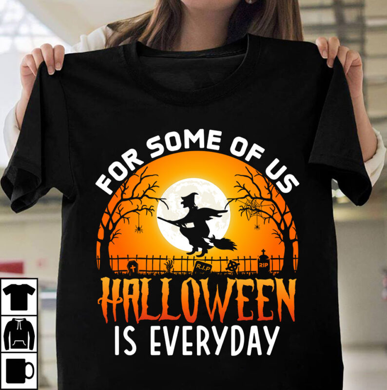For Some Of Us Halloween Is Everyday T-shirt Design, Happy Halloween T-shirt Design, halloween halloween,horror,nights halloween,costumes halloween,horror,nights,2023 spirit,halloween,near,me halloween,movies google,doodle,halloween halloween,decor cast,of,halloween,ends halloween,animatronics halloween,aesthetic halloween,at,disneyland halloween,animatronics,2023 halloween,activities halloween,art halloween,advent,calendar halloween,at,disney