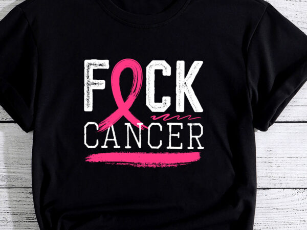 Fuck cancer breast cancer awareness gift retro distressed pc t shirt graphic design
