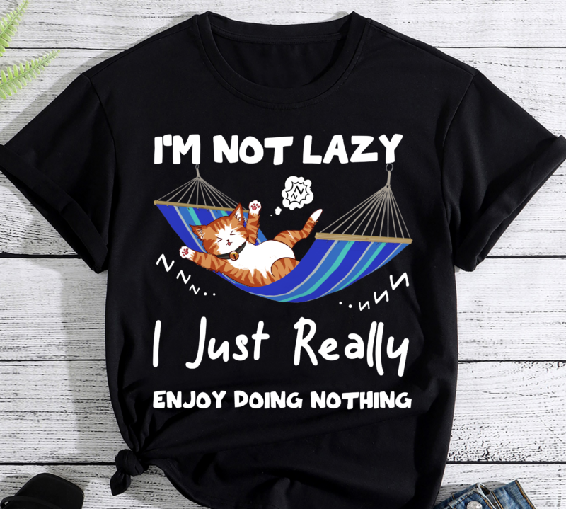 Funny Cat I_m Not Lazy I Just Really Enjoy Doing Nothing PC