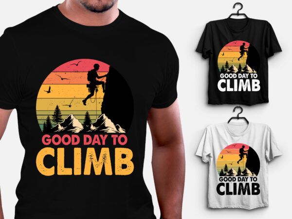 Good day to climb climbing t-shirt design