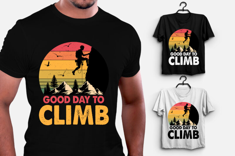 Good Day To Climb Climbing T-Shirt Design
