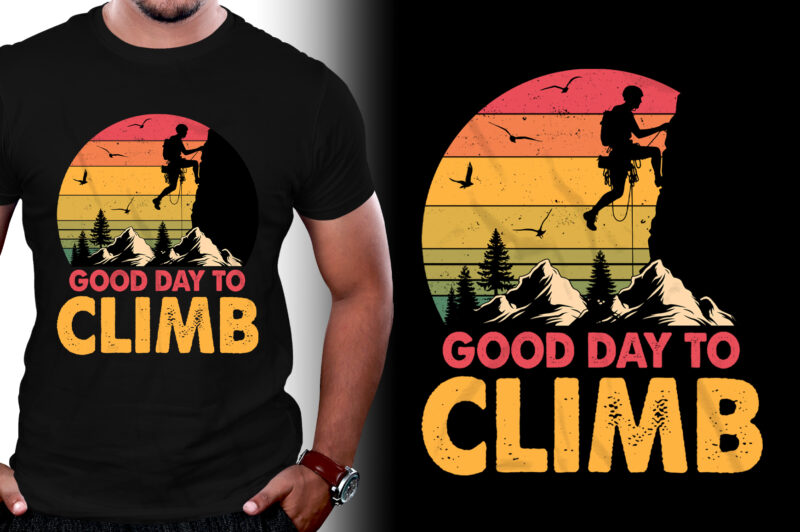 Good Day To Climb Climbing T-Shirt Design