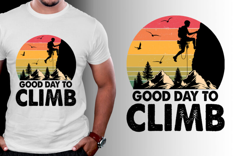 Good Day To Climb Climbing T-Shirt Design