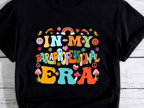 Groovy in my paraprofessional era back to school first day t-shirt pc