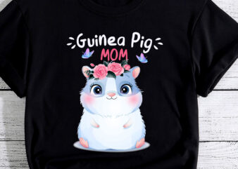 Guinea Pig Mom Cute Mother_s Day Women Girls Guinea Pig Mom T-Shirt PC
