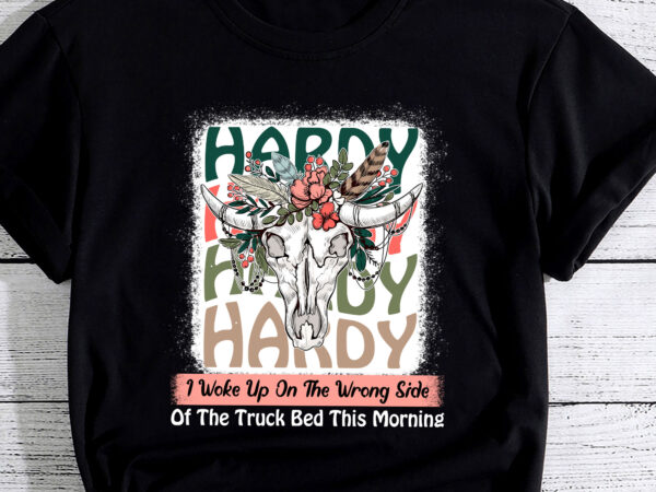 Hardy i woke up on the wrong side of the truck bed funny pc graphic t shirt