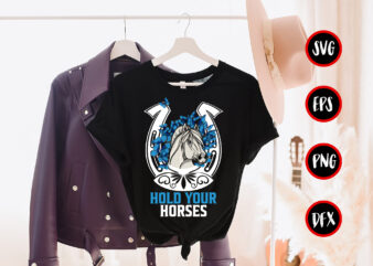 Hold your horses. T-Shirt Design