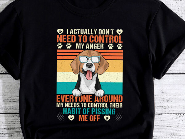 I actually don_t need to control my anger funny dog pc t shirt design for sale