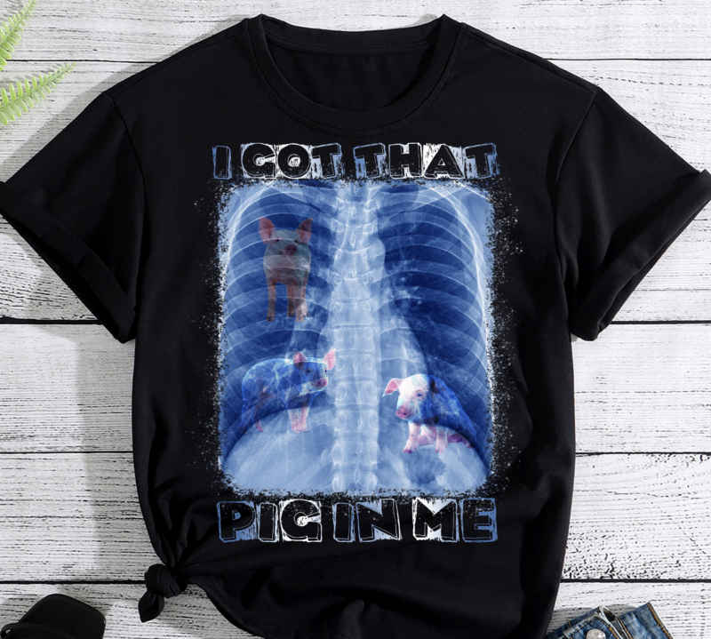 I Got that pig in Me Xray Meme PC
