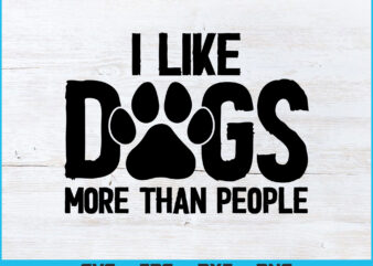 I Like Dogs More Than People T-shirt Design Svg Png Files