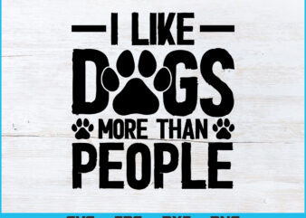 I Like Dogs More Than People T-Shirt Design Svg Png Files