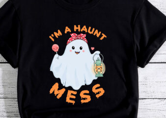 I_m A Haunt Mess Halloween Ghost Costume Funny PC t shirt design for sale