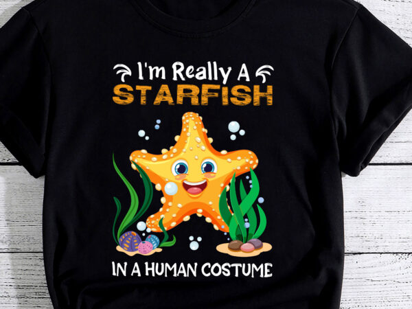 I_m really a starfish in a human costume halloween funny pc t shirt design for sale