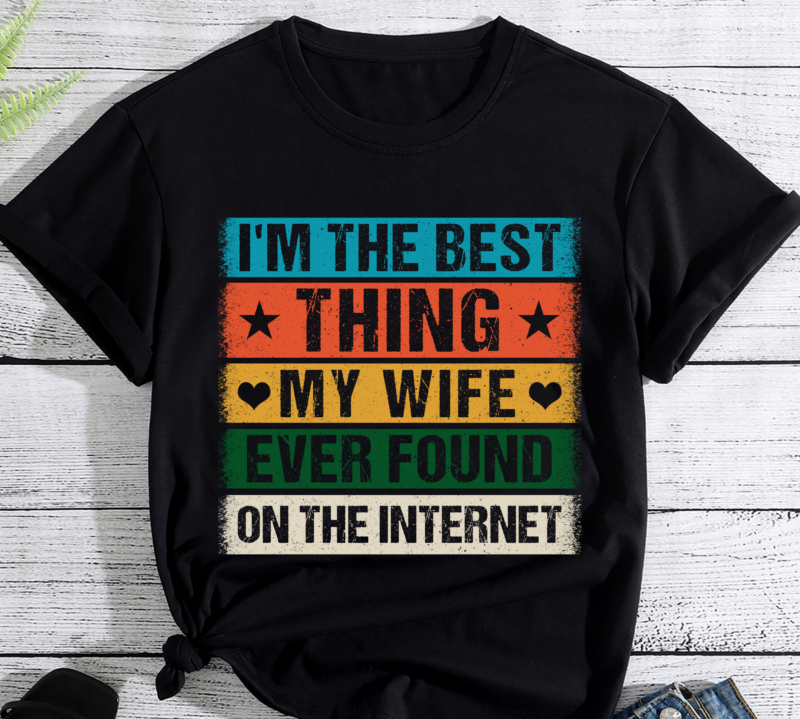 I_m The Best Thing My Wife Ever Found On The Internet PC