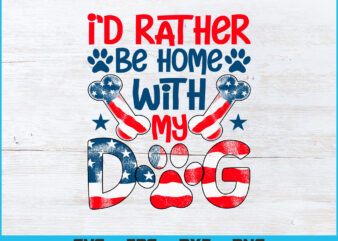 I’d Rather Be Home With My Dog Lover Canine I Love My Dogs T-Shirt Svg Png Files
