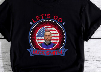 Lets Go Jack Smith Funny Jack Smith Political PC t shirt vector graphic