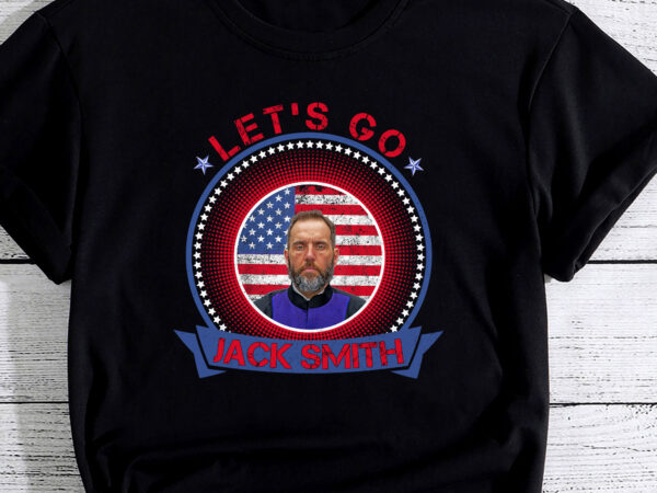 Lets go jack smith funny jack smith political pc t shirt vector graphic