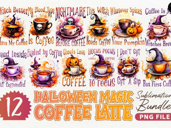 Halloween magic coffee latte sublimation designs png bundle, halloween coffee t-shirt designs bundle