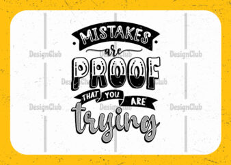Mistakes are proof that you are trying, Typography motivational quotes