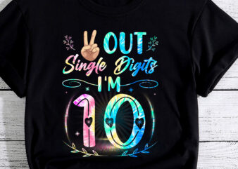 Peace Out Single Digits I_m 10 Digits Tie Dye Birthday Girls T-Shirt PC