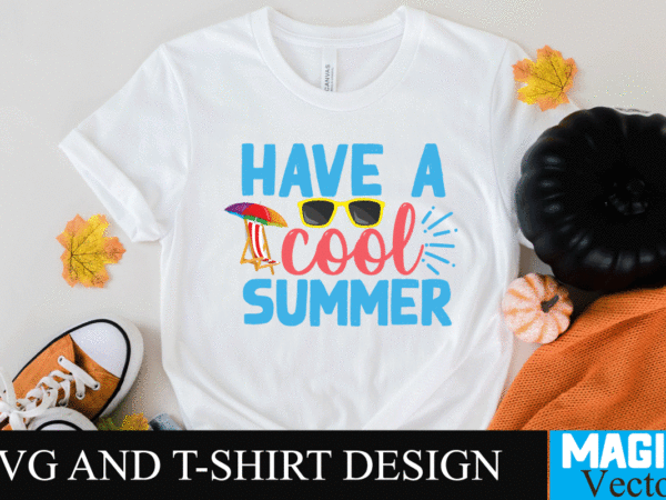 Have a cool summer svg cut file,summer svg, summer svg free, hello summer svg, summer svg designs, schools out for summer svg, hello summer svg free, schools out for summer