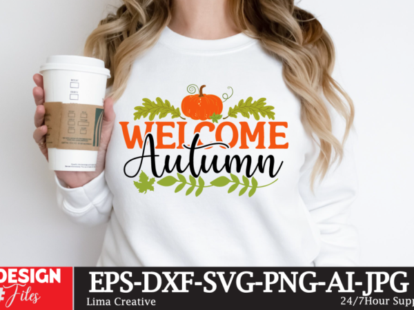 Welcome autumn t-shirt design,fall buket list t-shirt design,autumn svg bundle,autumn mid,autumn,festival autumn,joy,sedum autumn,fall autumn,lake,healthcare autumn,ridge,apartments when,does,autumn,start rugby,autumn,internationals autumn,season autumn,aesthetic autumn,at,oz autumn,age autumn,adeigbo autumn,air autumn,apartments autumn,angel,encore,azalea andi,autumn aiou,assignment,autumn,2022 about,autumn,season australia,autumn at,the,mid,autumn,festival