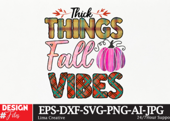 Thick Things Fall Vibes ,Autumn Sublimation DEsign ,Sublimation PNG,autumn autumn,ridge,apartments mid,autumn,festival autumn,fall autumn,joy,sedum autumn,equinox,2023 when,does,autumn,start autumn,aesthetic autumn,at,oz autumn,age autumn,adeigbo autumn,air autumn,apartments andi,autumn australia,autumn about,autumn,season at,the,mid,autumn,festival a,poem,about,autumn about,autumn,peltier about,malvern,autumn,show about,autumn,season,in,hindi an,autumn,ballad