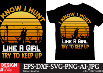 I Know I Hunt Like A Girl TRy To Keep Up T-shirt Design, hunting,t-shirt,design hunting,t-shirt,design,ideas best,hunting,t,shirt,design duck,hunting,t,shirt,designs deer,hunting,t-shirt,designs turkey,hunting,t,shirt,designs coon,hunting,t,shirt,designs hunting,dog,t,shirt,designs design,your,own,hunting,t,shirt hunting,t,shirt,brands hunting,t,shirt,design hunting,deer,t,shirt,design hunting,shirt,ideas hunting,dress,code hunting,clothing,list hunting,t-shirt how,to,design,t,shirt,design