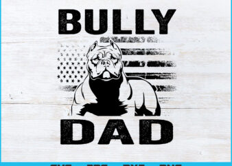 Proud Bully Dad Pitbull Shirt US Flag Owner T-Shirt Design Svg Png Files, Dog Lover Father’s Day T-shirt Design svg files for cricut