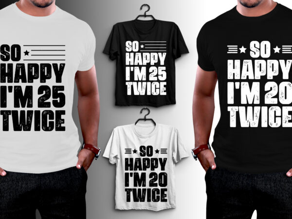 So happy i’m twice birthday t-shirt design
