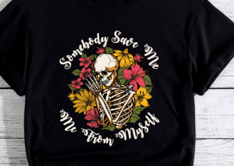 Somebody Save Flora Me, Me From Western Myself skeleton PC t shirt template vector