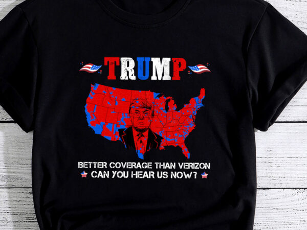 Trump better coverage than verizon can you hear us now pc t shirt designs for sale