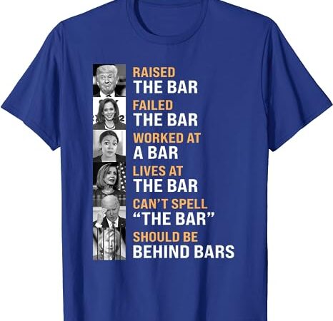 Trump raised the bar harris failed the bar t-shirt