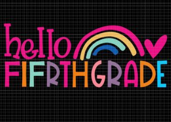 Hello Fifrth Grade Teacher Rainbow First Day Of School Svg, Hello Fifrth Grade Svg, First Day Of School Svg, School Svg, 5th Grade Svg