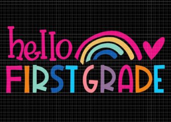 Hello First Grade Teacher Rainbow First Day Of School Svg, Hello First Grade Svg, First Day Of School Svg, School Svg graphic t shirt