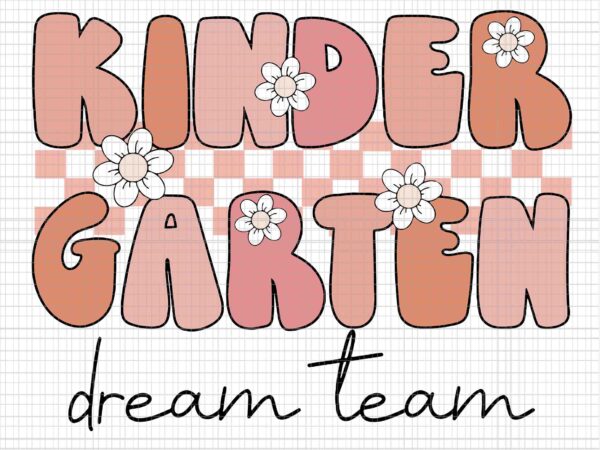 Kindergarten dream team retro back to school teacher svg, kindergarten dream team svg, kindergarten svg, back to school svg t shirt vector art