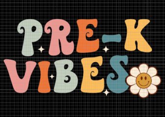 Pre-K Vibes Pre Kindergarten Team Retro 1st Day Of School Svg, Pre-K Vibes Svg, Pre Kindergarten Svg, Day Of School Svg