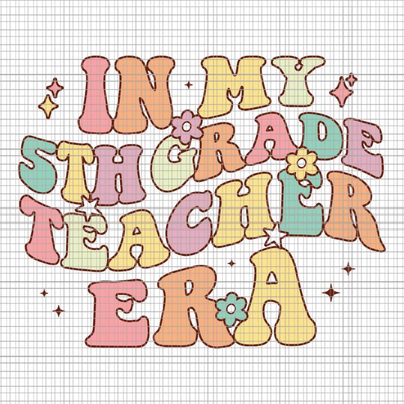 In My 5th Grade Teacher Era Back To School Svg, Retro Teacher Svg, Back To School Svg, School Svg, Teacher Svg