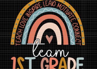 First Grade Teacher Boho Rainbow Team 1ST Grade Svg, Teach Love Inspire Lead Motivate Connect Team 1ST Grade Svg, 1ST Grade Svg
